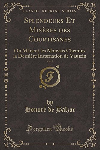 splendeurs et misères des courtisanes, vol. 2: ou mènent les mauvais chemins la dernière incarnation