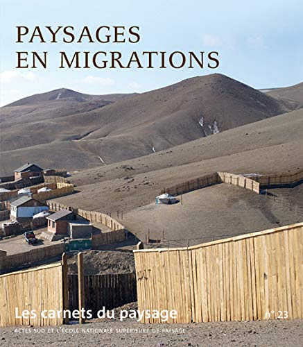 Carnets du paysage (Les), n° 23. Paysages en migrations