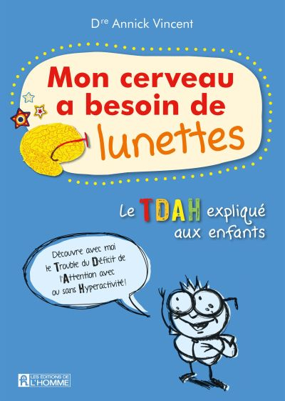 Mon cerveau a besoin de lunettes : TDAH expliqué aux enfants