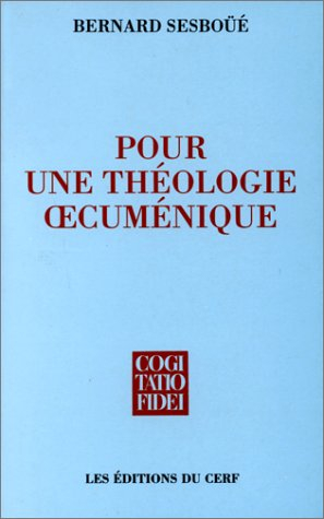 Pour une théologie oecuménique : église et sacrements, eucharistie et ministères, la Vierge Marie