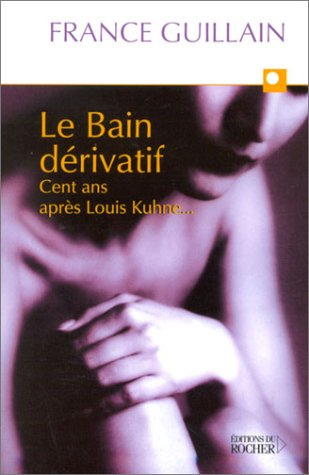 le bain dérivatif : cent ans après louis khune...
