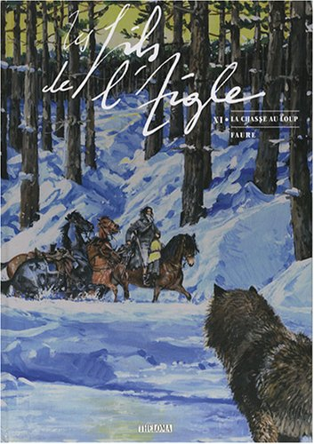 Les fils de l'Aigle. Vol. 11. La chasse au loup