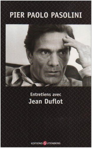Pier Paolo Pasolini : entretiens avec Jean Duflot