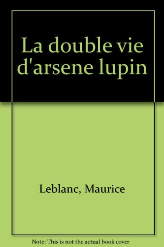 la double vie d'arsene lupin