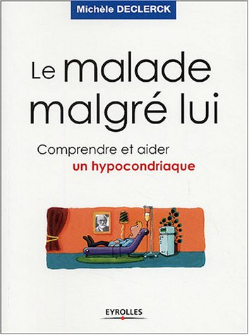 Le malade malgré lui : comprendre et aider un hypocondriaque