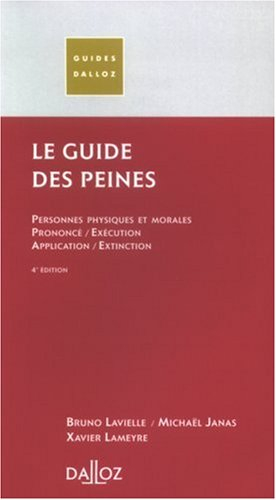 Le guide des peines 2008 : personnes physiques et morales, prononcé-exécution, application-extinctio