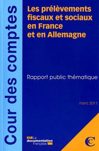 Les prélèvement fiscaux et sociaux en France et en Allemagne : rapport public thématique : mars 2011
