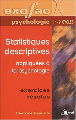 Statistiques descriptives appliquées à la psychologie : exercices résolus, 1er-2e cycle