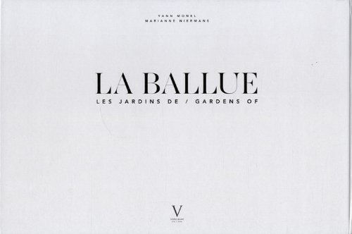 La Ballue : variations sur les jardins de La Ballue et leurs paysages. La Ballue : variations on the
