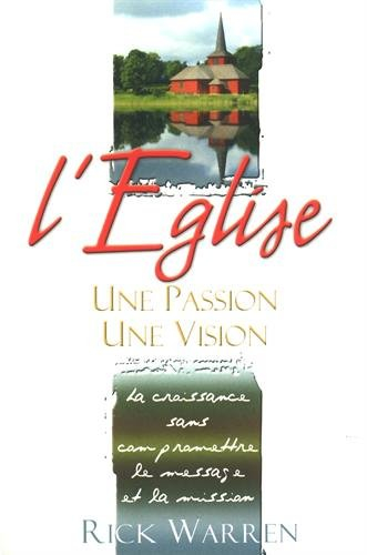 l'eglise : une passion, une vision : la croissance sans compromettre le message et la mission
