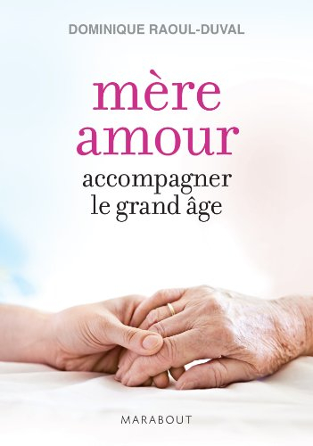 Mère amour : accompagner le grand âge
