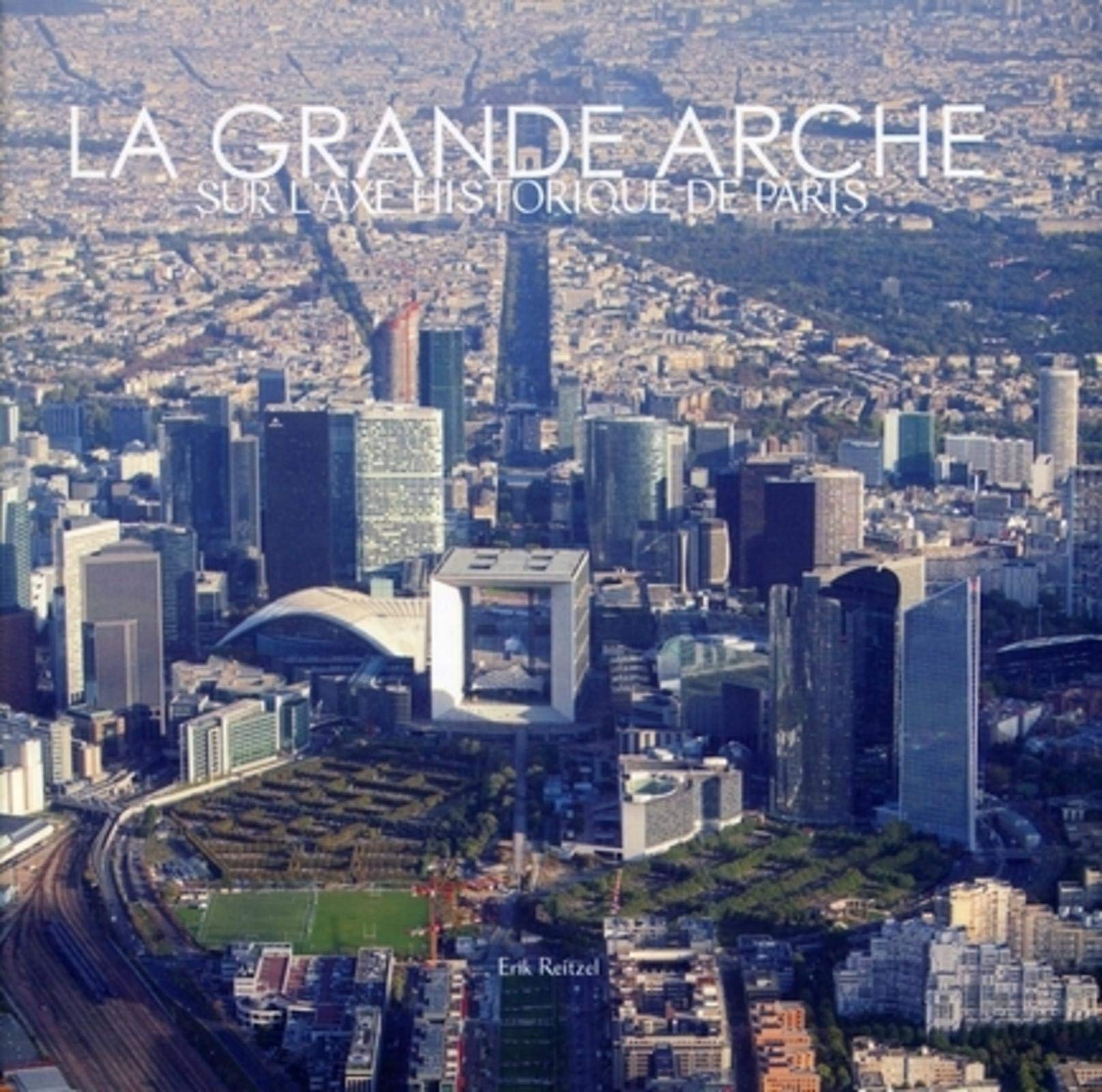 La Grande Arche : sur l'axe historique de Paris
