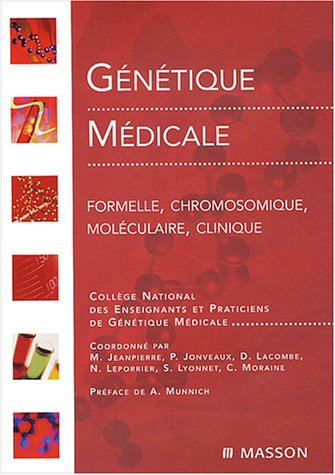 Génétique médicale : formelle, chromosomique, moléculaire, clinique