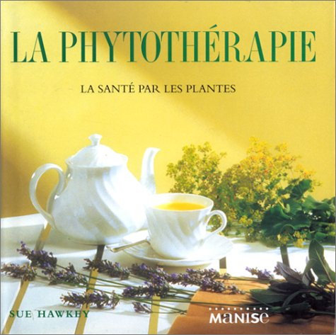 La phytothérapie : la santé par les plantes