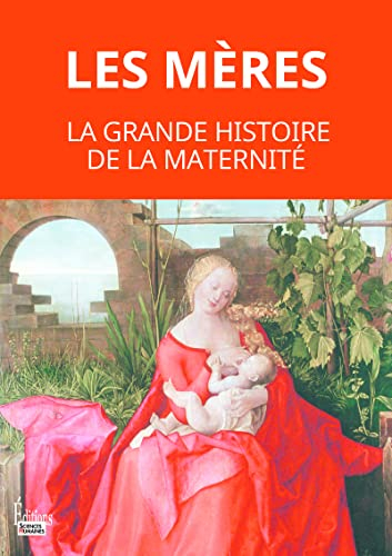 Les mères : la grande histoire de la maternité
