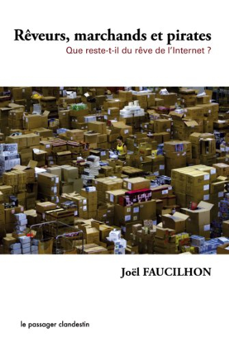 Rêveurs, marchands et pirates : que reste-il du rêve de l'internet ?