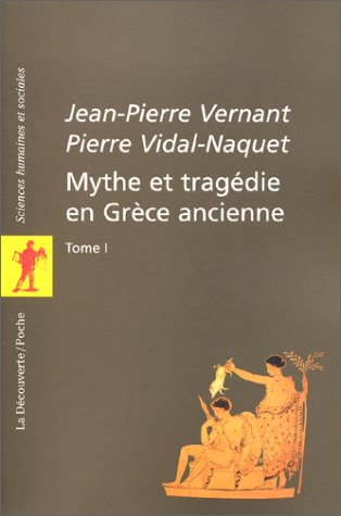 mythe et tragédie en grèce ancienne, tome 1