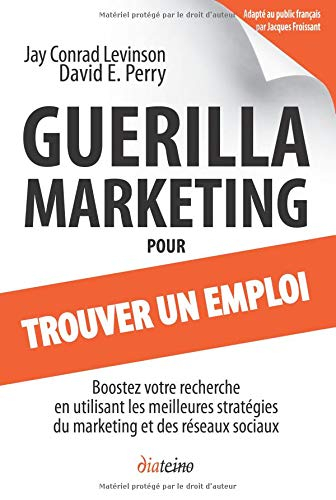 Guérilla marketing pour trouver un emploi : boostez votre recherche en utilisant les meilleures stra