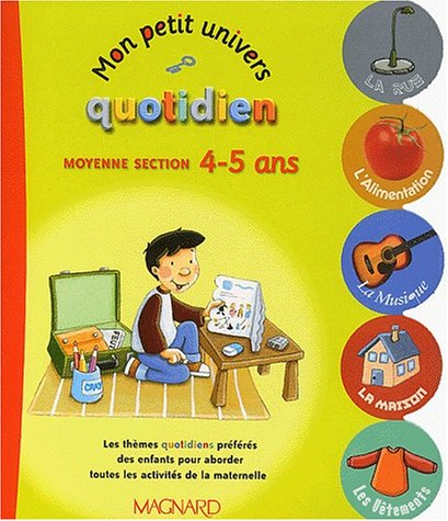Mon petit univers quotidien : moyenne section 4-5 ans