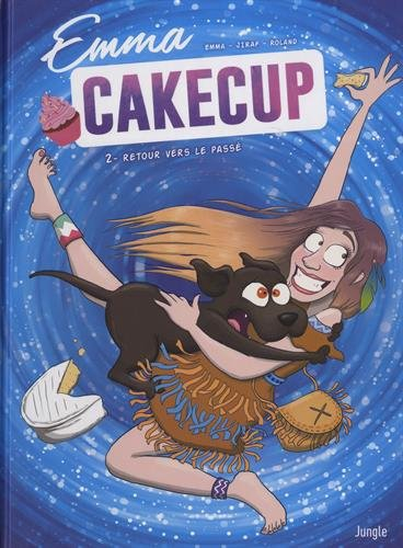 Emma CakeCup. Vol. 2. Retour vers le passé