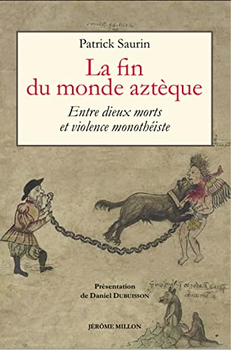 La fin du monde aztèque : entre dieux morts et violence monothéiste