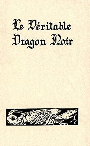 Le véritable dragon noir ou Les forces infernales soumises à l'homme