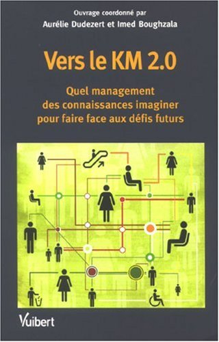 Vers le KM 2.0 : quel management des connaissances imaginer pour faire face aux défis futurs