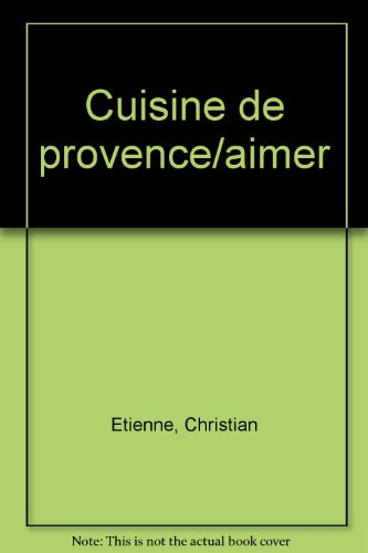 Aimer la cuisine de Provence