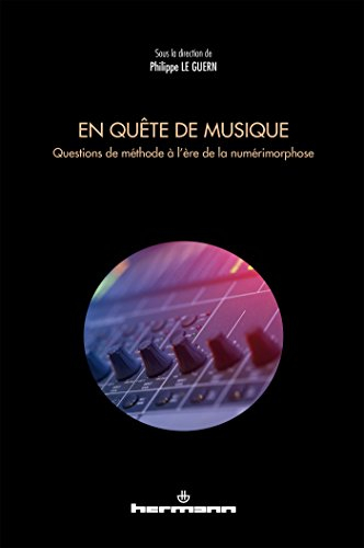 En quête de musique : questions de méthode à l'ère de la numérimorphose