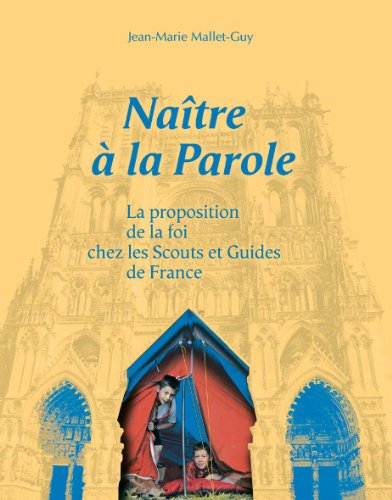 naître a la parole - la proposition de la foi chez les scouts et guides de france