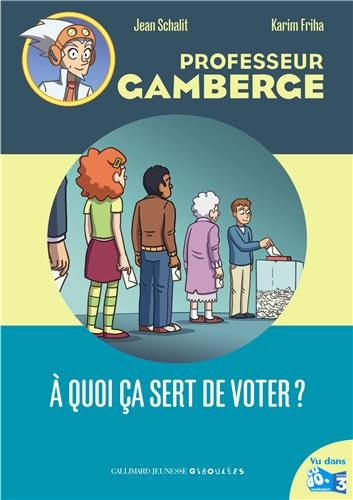 Professeur Gamberge. Vol. 18. A quoi ça sert de voter ?