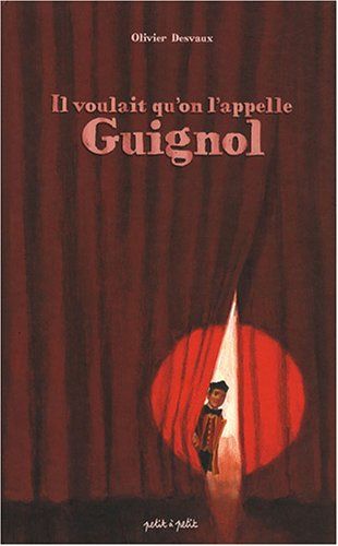 Il voulait qu'on l'appelle Guignol