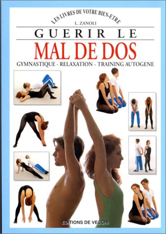 Guérir le mal de dos : gymnastique, relaxation, training autogène