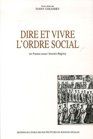 Dire et vivre l'ordre social : en France sous l'Ancien Régime