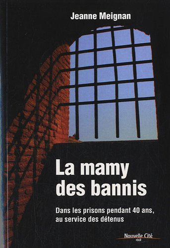 La mamy des bannis : dans les prisons pendant 40 ans, au service des détenus