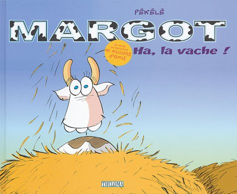Margot. Vol. 1. Ha la vache !