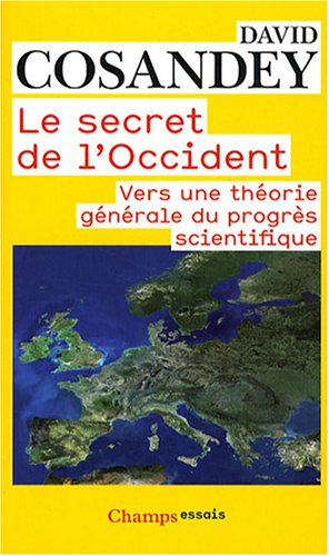 Le secret de l'Occident : vers une théorie générale du progrès scientifique