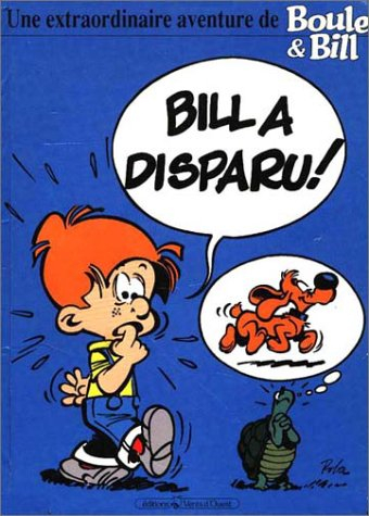 Bill a disparu : une extraordinaire aventure de Boule et Bill