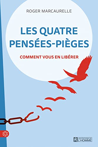 Les quatre pensées-pièges : Comment vous en libérer