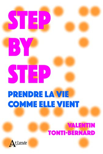 Step by step : prendre la vie comme elle vient