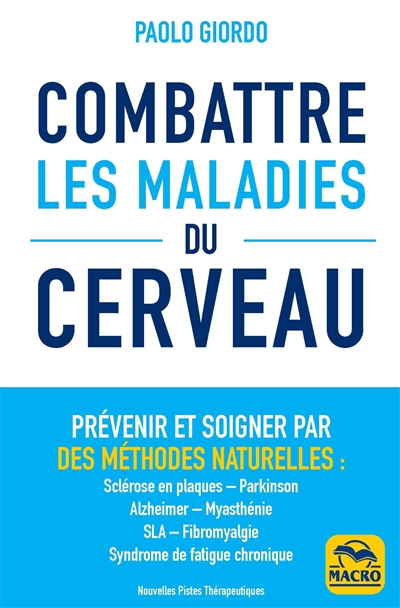 Combattre les maladies du cerveau : prévenir et soigner par des méthodes naturelles : sclérose en pl