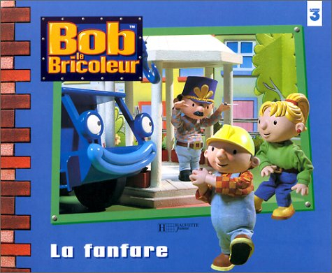 Bob le bricoleur. La fanfare