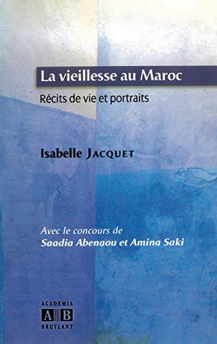 La vieillesse au Maroc : récits de vie et portraits