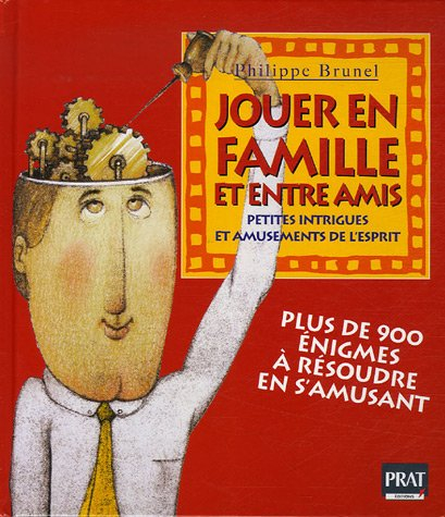Jouer en famille : petites intrigues et amusements de l'esprit : astuce, humour, réflexion