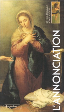 Les incontournables de l'art religieux. Vol. 1. L'Annonciation