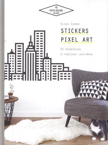 Stickers pixel art : 20 mosaïques à réaliser soi-même