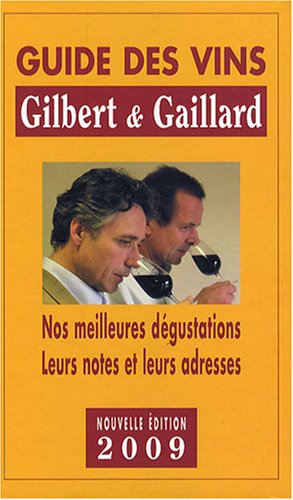 Guide Gilbert & Gaillard des vins : nos meilleures dégustations : domaines et châteaux, grands crus