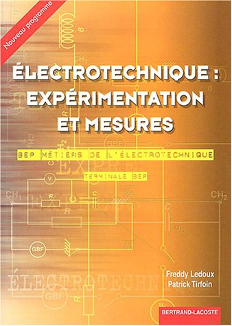 Electrotechnique : expérimentation et mesures terminale BEP, BEP métiers de l'électrotechnique