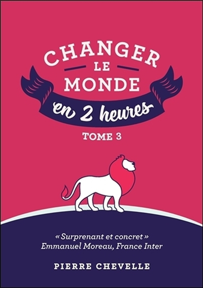 Changer le monde en 2 heures. Vol. 3