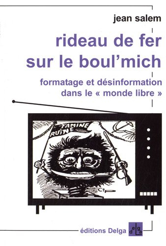 Rideau de fer sur le boul'Mich : formatage et désinformation dans le monde libre